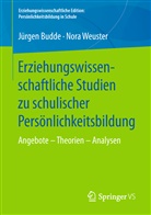 J¿rgen Budde, Jürge Budde, Jürgen Budde, Nora Weuster - Erziehungswissenschaftliche Studien zu schulischer Persönlichkeitsbildung