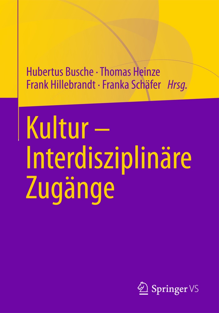 Hubertus Busche, Thoma Heinze, Thomas Heinze, Frank Hillebrandt, Frank Hillebrandt u a, … - Kultur - Interdisziplinäre Zugänge