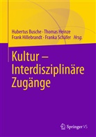 Hubertus Busche, Thoma Heinze, Thomas Heinze, Frank Hillebrandt, Frank Hillebrandt u a, Franka Schäfer - Kultur - Interdisziplinäre Zugänge