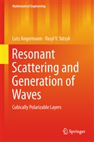 Lut Angermann, Lutz Angermann, Vasyl V Yatsyk, Vasyl V. Yatsyk - Resonant Scattering and Generation of Waves