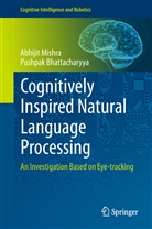 Pushpak Bhattacharyya, Abhiji Mishra, Abhijit Mishra - Cognitively Inspired Natural Language Processing