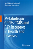 Murugavel Ponnusamy, Senthilkuma Rajagopal, Senthilkumar Rajagopal - Metabotropic GPCRs: TGR5 and P2Y Receptors in Health and Diseases