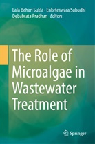 Debabrata Pradhan, Enketeswar Subudhi, Enketeswara Subudhi, Lala Behari Sukla - The Role of Microalgae in Wastewater Treatment