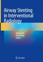 Xinwe Han, Xinwei Han, Wang, Wang, Chen Wang - Airway Stenting in Interventional Radiology