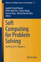 Jagdish Chand Bansal, Kedar Nath Das, Kusum Deep, Atulya Nagar, Atulya Nagar et al, Keda Nath Das... - Soft Computing for Problem Solving