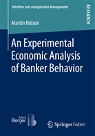 Martin Hülsen - An Experimental Economic Analysis of Banker Behavior
