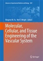 Bingmei M. Fu, Bingme M Fu, Bingmei M Fu, T Wright, T Wright, Neil T. Wright - Molecular, Cellular, and Tissue Engineering of the Vascular System