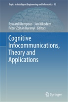 Péter Zoltán Baranyi, Ryszard Klempous, Ja Nikodem, Jan Nikodem, Péter Zoltán Baranyi - Cognitive Infocommunications, Theory and Applications