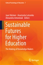 Antoniouk Alexandra, Alexandra Antoniouk, Anastasia Lutsenko, Anastasii Lutsenko, Anastasiia Lutsenko, Jaan Valsiner - Sustainable Futures for Higher Education