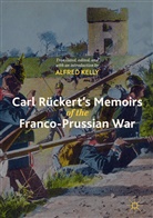 Alfred Kelly - Carl Rückert's Memoirs of the Franco-Prussian War; .