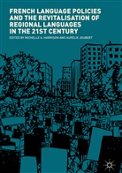 Michell A Harrison, Michelle A Harrison, Michelle A. Harrison, Joubert, Joubert, Aurélie Joubert - French Language Policies and the Revitalisation of Regional Languages in the 21st Century