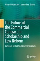 Mare Heidemann, Maren Heidemann, Lee, Lee, Joseph Lee - The Future of the Commercial Contract in Scholarship and Law Reform
