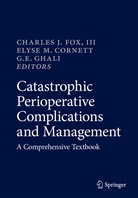 Elyse M. Cornett, G E Ghali, Charles J. Fox, III Fox, Charles J. Fox III, G. E. Ghali... - Catastrophic Perioperative Complications and Management