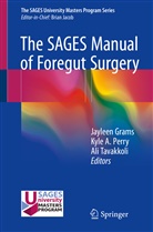Kyl A Perry, Kyle A Perry, Jayleen Grams, Kyle Perry, Kyle A. Perry, Ali Tavakkoli - The SAGES Manual of Foregut Surgery