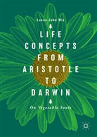 Lucas John Mix - Life Concepts from Aristotle to Darwin