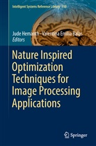 Valentina E. Balas, Valentina Emilia Balas, Emilia Balas, Emilia Balas, Jud Hemanth, Jude Hemanth - Nature Inspired Optimization Techniques for Image Processing Applications