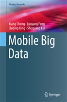 Xian Cheng, Xiang Cheng, Shuguang Cui, Luoyan Fang, Luoyang Fang, Liuqing Yang... - Mobile Big Data