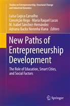 Adriana Backx Noronha Viana, Luísa Cagica Carvalho, Luísa Carvalho, Maria Raquel Lucas, Raquel Lucas, Adriana Noronha... - New Paths of Entrepreneurship Development