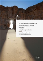 Doroth Bottrell, Dorothy Bottrell, Manathunga, Manathunga, Catherine Manathunga - Resisting Neoliberalism in Higher Education Volume I