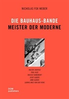 Nicholas Fox Weber, Nicholas Fox Weber - Die Bauhaus-Bande. Meister der Moderne (Hardcover)