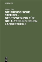 Hoyer, Theodo Hoyer, Theodor Hoyer - Die Preussische Stempelgesetzgebung für die alten und neuen Landestheile