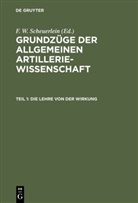 F. W. Scheuerlein, F W Scheuerlein - Grundzüge der allgemeinen Artilleriewissenschaft - Teil 1: Die Lehre von der Wirkung