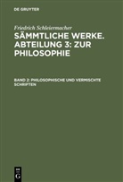 Friedrich Schleiermacher - Friedrich Schleiermacher: Sämmtliche Werke. Abteilung 3: Zur Philosophie - Band 2: Philosophische und vermischte Schriften