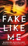 Barbara Bourland - Fake Like Me