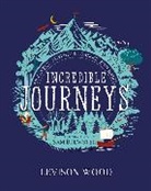 Sam Brewster, Levison Wood - Incredible Journeys: Discovery, Adventure, Danger, Endurance