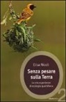 Elisa Nicoli - Senza pesare sulla Terra. Le mie esperienze di ecologia quotidiana