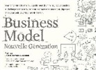 A. Osterwalder Y. Pigneur, Emily Borgeaud, The Movement, A. Osterwalder, Alexander Osterwalder, Y. Pigneur... - Business model : nouvelle génération : un guide pour visionnaires, révolutionnaires et challengers