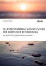 Sandra Himmel - Selbstbestimmung von Menschen mit komplexer Behinderung. Wie Unterstützte Kommunikation helfen kann
