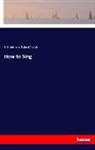 Richard Aldrich, Lill Lehmann, Lilli Lehmann - How to Sing