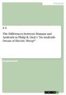 J J, J. J. - The Differences between Humans and Androids in Philip K. Dick's "Do Androids Dream of Electric Sheep?"