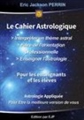 Eric Jackson Perrin - LE CAHIER PRATIQUE : INTERPRETER UN THEME ASTRAL