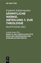 Friedrich Schleiermacher, Ludwig Jonas - Die christliche Sitte nach den Grundsäzen der evangelischen Kirche