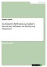 Joshua Stein - An Attractive Reflection. An Author's Intoxicated Influence on his Literary Characters