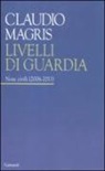Claudio Magris - Livelli di guardia. Note civili (2006-2011)