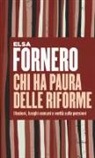 Elsa Fornero - Chi ha paura delle riforme. Illusioni, luoghi comuni e verità sulle pensioni
