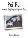 Dawn Taylor - Pei Pei Service Dog Reporting For Duty