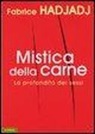 Fabrice Hadjadj - Mistica della carne. La profondità dei sessi