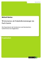 Michail Barkas - Wörternetze als Vokabellernstrategie im Fach Latein