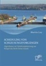 Martin Luy - Scheduling von Schleusungsvorgängen: Algorithmen zur Verkehrsoptimierung am Beispiel des Nord-Ostsee-Kanals
