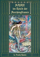 L Frank Baum, L. Frank Baum, Mari Weber, Maria Weber - Mayre im Reich der Meerjungfrauen