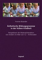 Yvonne Bulander - Ästhetische Bildungsprozesse in der frühen Kindheit