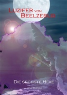 Jens Olbrich - Luzifer von Beelzebub - Die sechste Hexe