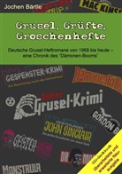 Jochen Bärtle - Grusel, Grüfte, Groschenhefte