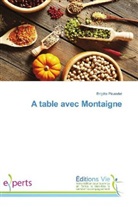 Brigitte Picandet - A table avec Montaigne