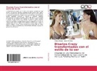 Diana Ordoñez, Ann Villamar, Anna Villamar - Diseños Crazy transformados con el estilo de tú ser