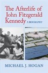 Michael J Hogan, Michael J. Hogan, Hogan Michael J. - Afterlife of John Fitzgerald Kennedy